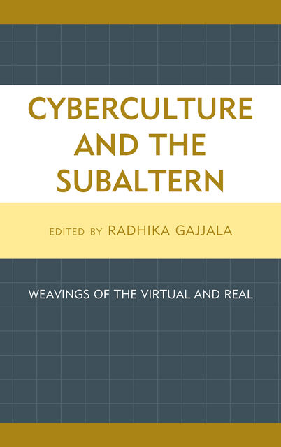 Cyberculture and the Subaltern, Radhika Gajjala