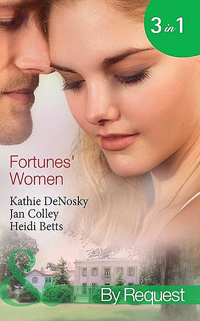 Fortunes' Women, Heidi Betts, Kathie DeNosky, Jan Colley