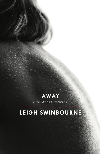 Away, Leigh Swinbourne