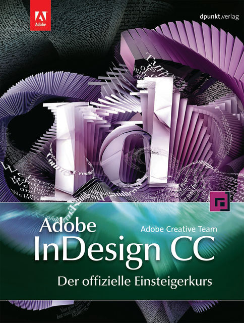 Adobe InDesign CC – der offizielle Einsteigerkurs, Adobe Creative Team