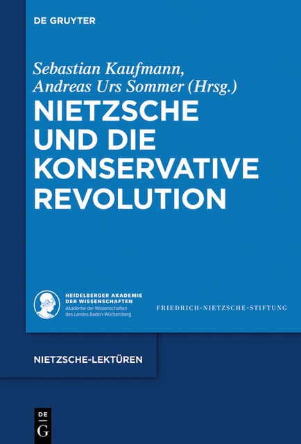 Nietzsche und die Konservative Revolution, Sebastian Kaufmann, Andreas Urs Sommer