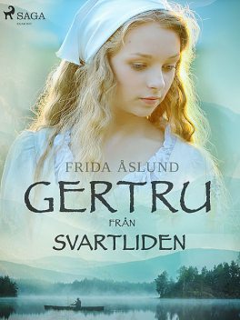 Gertru från Svartliden, Frida Åslund