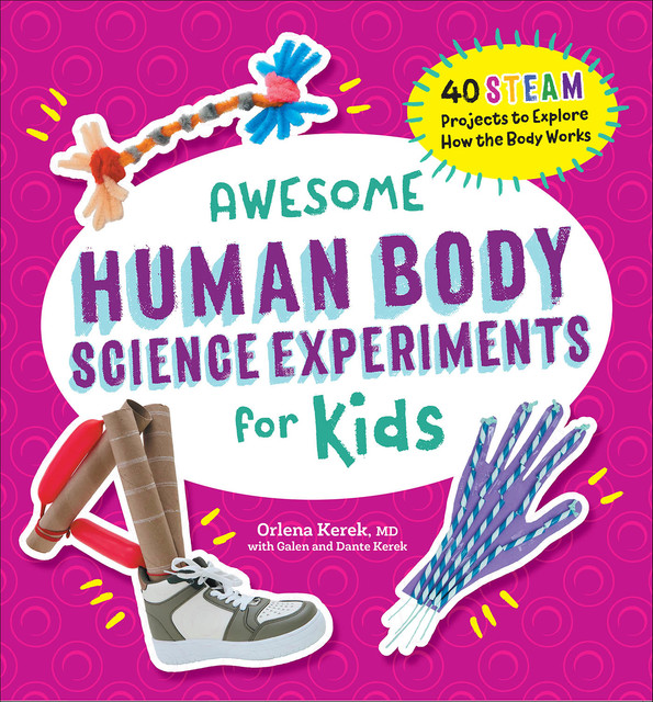 Awesome Human Body Science Experiments for Kids, Dante Krek, Galen Krek, Orlena Kerek