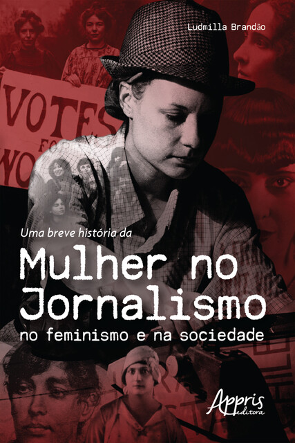 Uma Breve História da Mulher no Jornalismo no Feminismo e na Sociedade, Ludmilla Brandão
