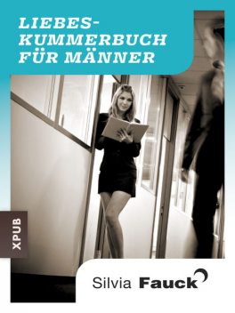 Das Liebeskummer-Buch für Männer, Silvia Fauck