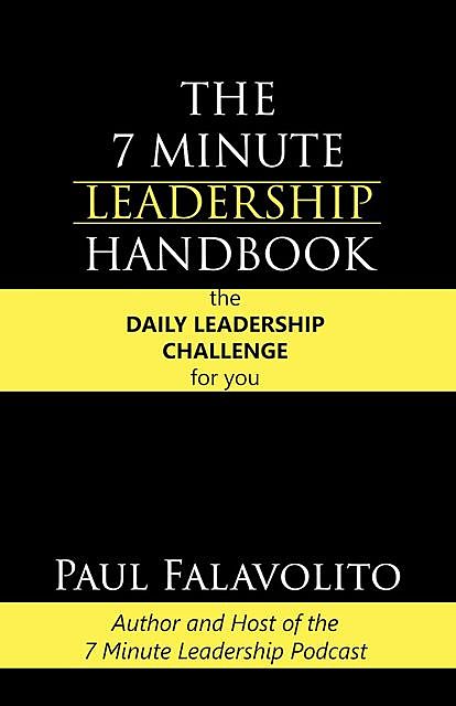 The 7 Minute Leadership Handbook, Paul Falavolito
