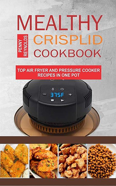 Mealthy CrispLid Cookbook, Penny Reynolds