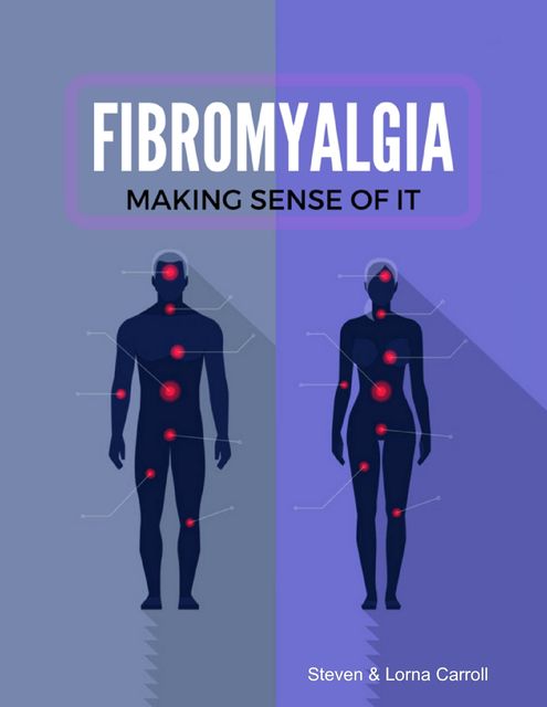 Making Sense of Fibromyalgia, Lorna Carroll, Steven Carroll