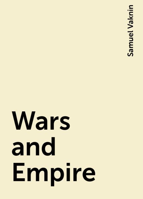 Wars and Empire, Samuel Vaknin