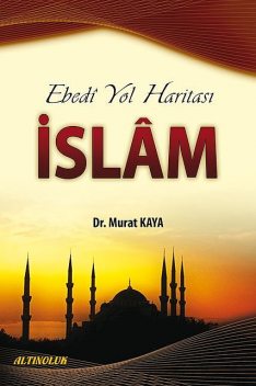 Ebedi Yol Haritası İslam, Murat Kaya