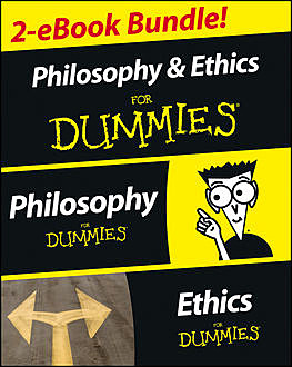 Philosophy & Ethics For Dummies 2 eBook Bundle: Philosophy For Dummies & Ethics For Dummies, Tom Morris, Adam Potthast, Christopher Panza