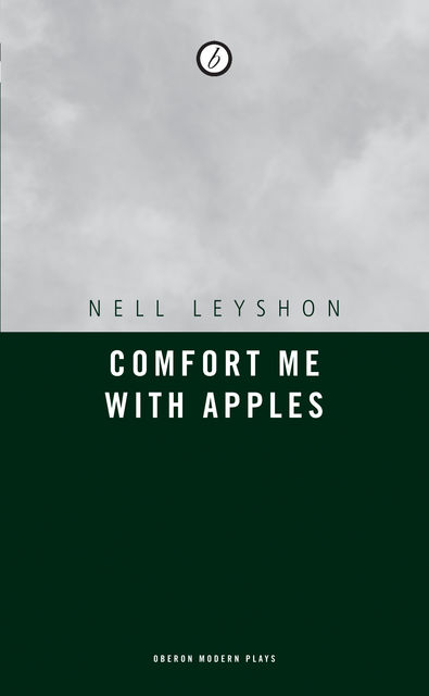Comfort me with Apples, Nell Leyshon
