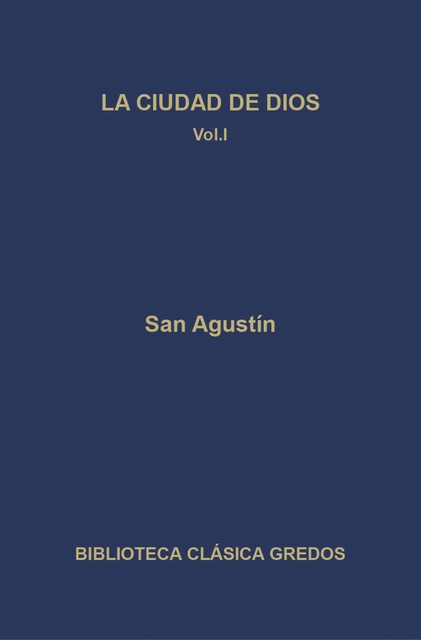La ciudad de Dios. Libros I-VII, San Agustín