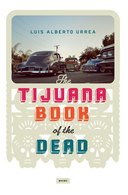 Tijuana Book of the Dead, Luis Alberto Urrea