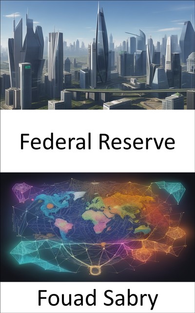 Federal Reserve, Fouad Sabry