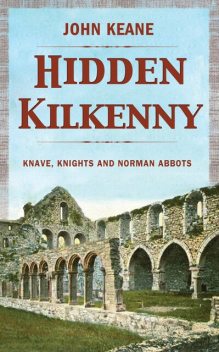 Hidden Kilkenny, John Keane