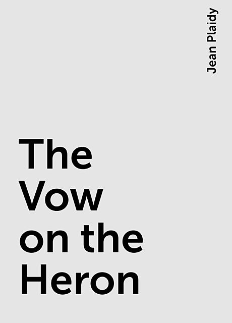 The Vow on the Heron, Jean Plaidy
