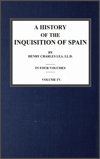 A History of the Inquisition of Spain; vol. 4, Henry Charles Lea
