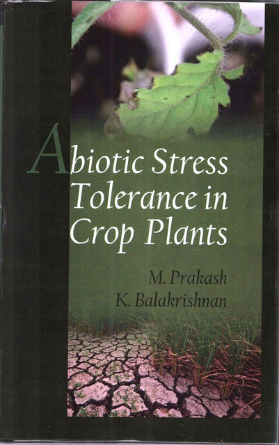 Abiotic Stress Tolerance in Crop Plants, K. Balakrishnan, M. Prakash