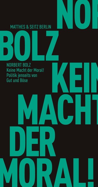 Keine Macht der Moral, Norbert Bolz