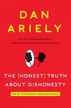 The Honest Truth About Dishonesty, Dan Ariely