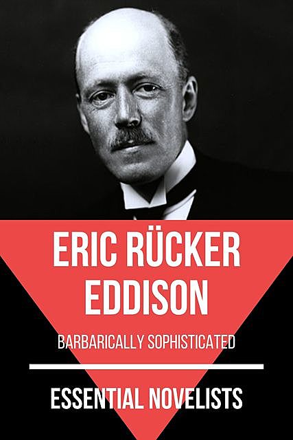 Essential Novelists – Eric Rücker Eddison, August Nemo, Eric Rücker Eddison
