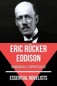 Essential Novelists – Eric Rücker Eddison, August Nemo, Eric Rücker Eddison