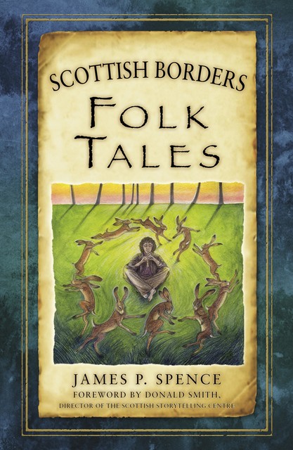 Scottish Borders Folk Tales, James P Spence
