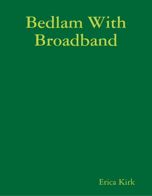 Bedlam With Broadband, Erica Kirk