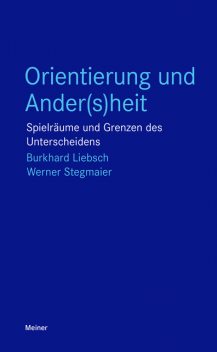 Orientierung und Ander(s)heit, Werner Stegmaier, Burkhard Liebsch