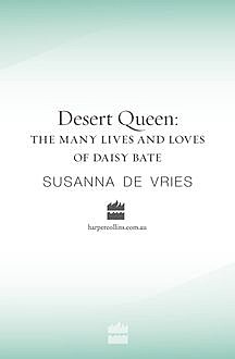 Desert Queen: The many lives and loves of Daisy Bates, Susanna De Vries