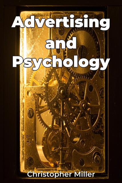 Advertising and Psychology, Christopher Miller