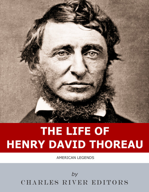 The Life of Henry David Thoreau, Charles Editors