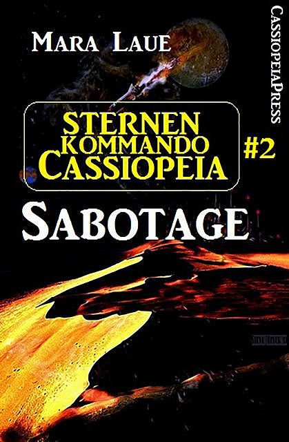 Sternenkommando Cassiopeia 2: Sabotage (Science Fiction Abenteuer), Mara Laue