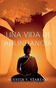 Una vida de abundancia, Agustin V. Startari