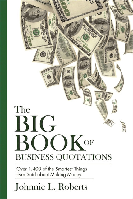The Big Book of Business Quotations, Johnnie L. Roberts