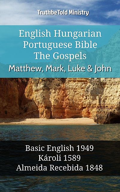 English Hungarian Portuguese Bible – The Gospels – Matthew, Mark, Luke & John, Truthbetold Ministry