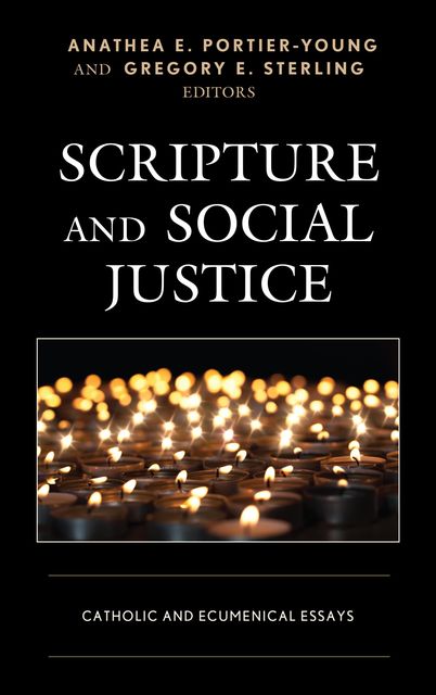 Scripture and Social Justice, John Collins, Harold W. Attridge, Adela Yarbro Collins, Anathea E. Portier-Young, Corrine Carvalho, Gina Hens-Piazza, Gregory E. Sterling, Julia D.E. Prinz, S.J. Endres, S.R. J. Donahue, Stephen P. Ahearne-Kroll