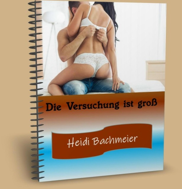 Die Versuchung ist groß, Heidi Bachmeier