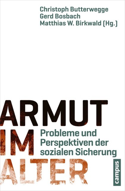 Armut im Alter, Annelie Buntenbach, Christoph Butterwegge, Adolf Bauer, Andrea Franz, Axel Gerntke, Cansel Kiziltepe, Carolin Butterwegge, Christian Brütt, Dirk Hansen, Dirk Jacobi, Ernst Kistler, Gerd Bosbach, Gerhard Bäcker, Jens Jür, Matthias W. Birkwald, Otker Bujard