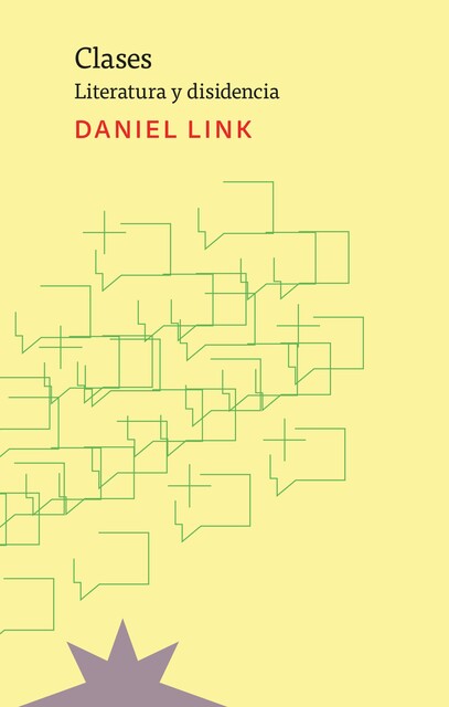 Clases. Literatura y disidencia, Daniel Link