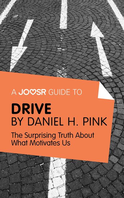 A Joosr Guide to Drive by Daniel Pink, Joosr