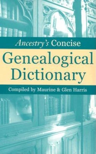 Ancestry's Concise Genealogical Dictionary, Maurine Harris