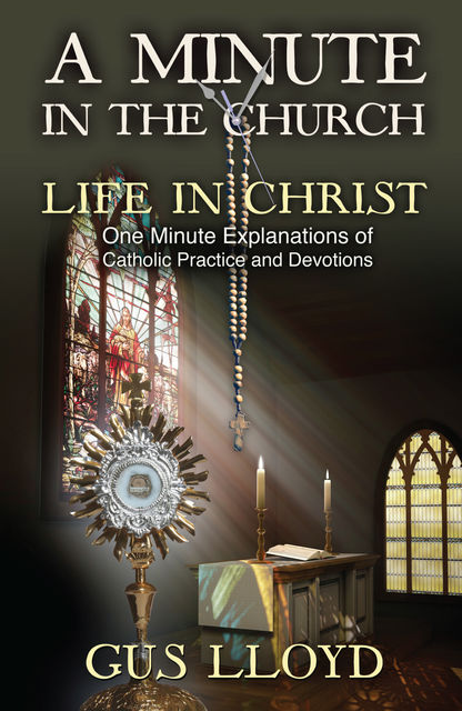A Minute in the Church: Life in Christ, Gus Lloyd
