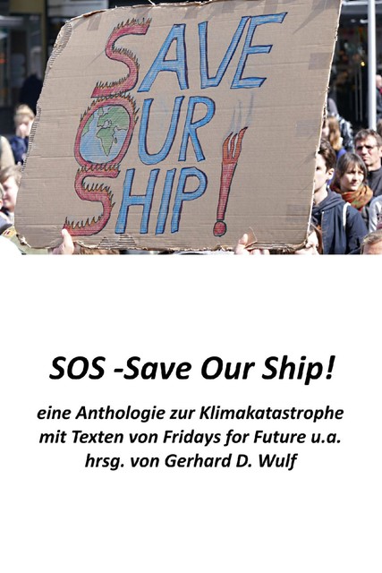 SOS – Save Our Ship! eine Anthologie zur Klimakatastrophe, Gerhard D. Wulf