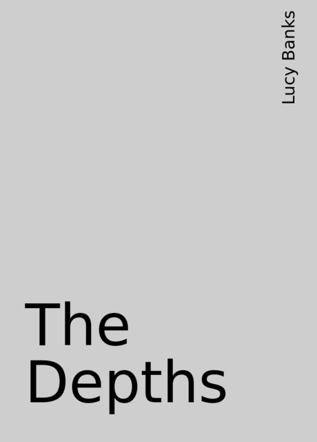 The Depths, Lucy Banks