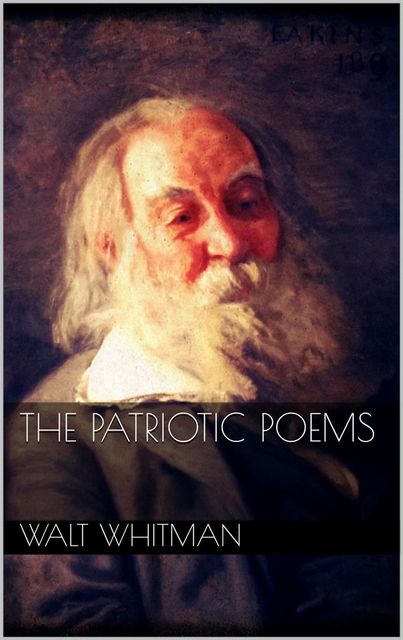 The Patriotic Poems of Walt Whitman, Walt Whitman