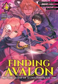 Finding Avalon: The Quest of a Chaosbringer Volume 4, Akito Narusawa