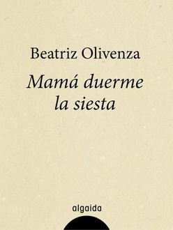 Mamá Duerme La Siesta, Beatriz Olivenza