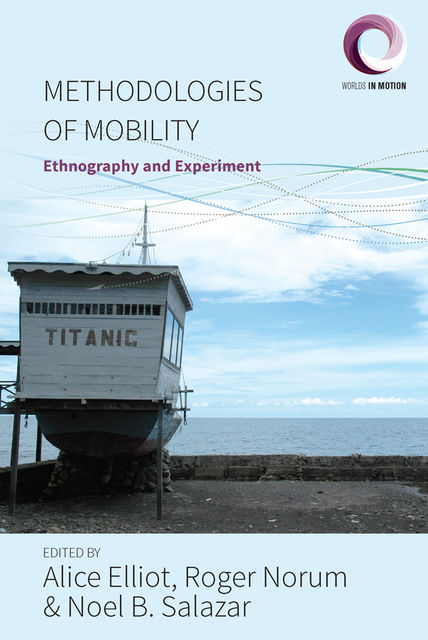 Methodologies of Mobility, Noel B. Salazar, Alice Elliot, Roger Norum
